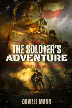 The Soldier's Adventure: Love, Loyalty  Brotherhood