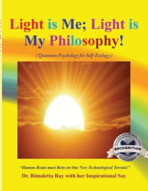 Light is Me; Light is My Philosophy!: (Quantum Psychology for Self-Ecology)
