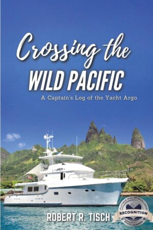 Crossing the Wild Pacific: Captain's Log of the Yacht Argo